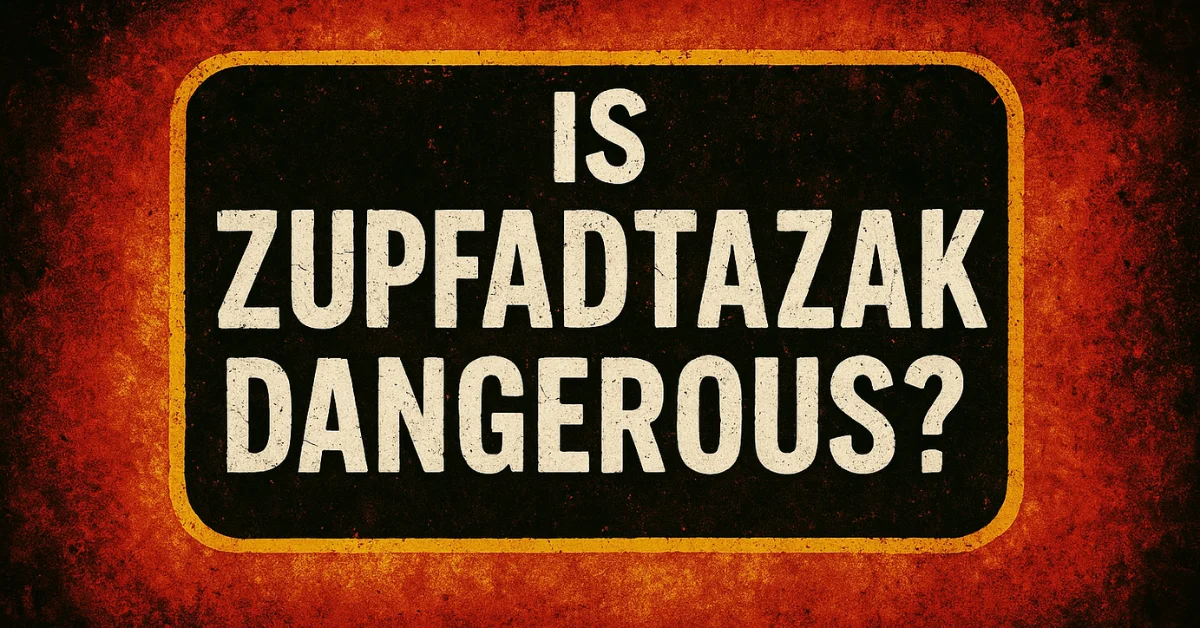 Is Zupfadtazak Dangerous? An informative exploration of its risks and side effects.